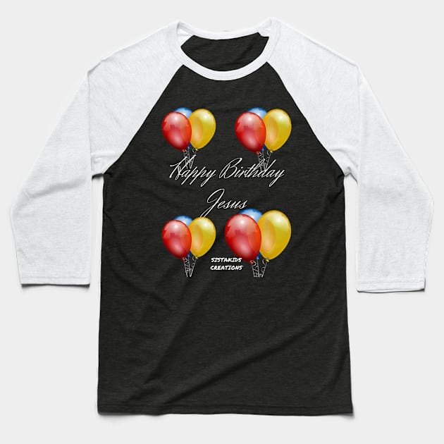 Happy Birthday Jesus! Baseball T-Shirt by SistaKid 5 Creations LLC